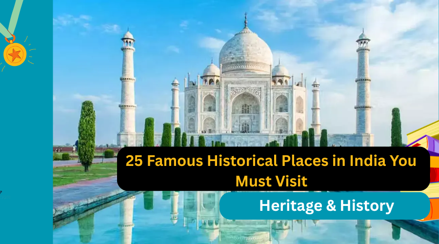 25 Famous Historical Places in India You Must Visit – Explore Heritage & History