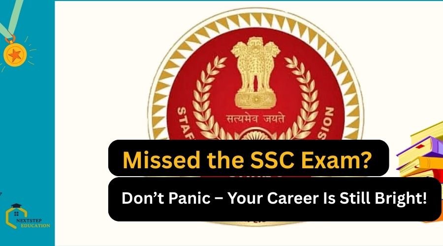 Missed the SSC Exam Don’t Panic – Your Career Is Still Bright!