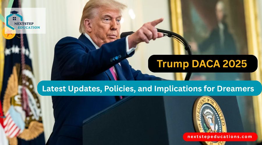 Trump DACA 2025 Latest Updates, Policies, and Implications for Dreamers