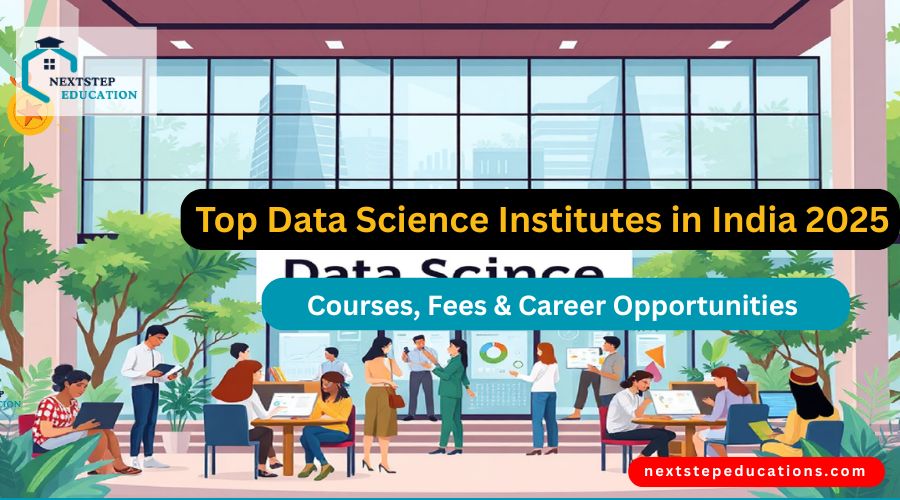 Top Data Science Institutes in India 2025: Courses, Fees & Career Opportunities
